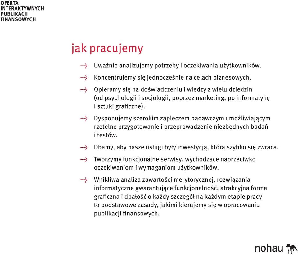 Dysponujemy szerokim zapleczem badawczym umożliwiającym rzetelne przygotowanie i przeprowadzenie niezbędnych badań i testów. Dbamy, aby nasze usługi były inwestycją, która szybko się zwraca.