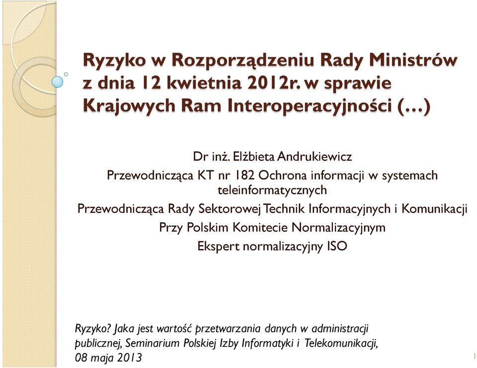 Sektorowej Technik Informacyjnych i Komunikacji Przy Polskim Komitecie Normalizacyjnym Ekspert normalizacyjny ISO Ryzyko?