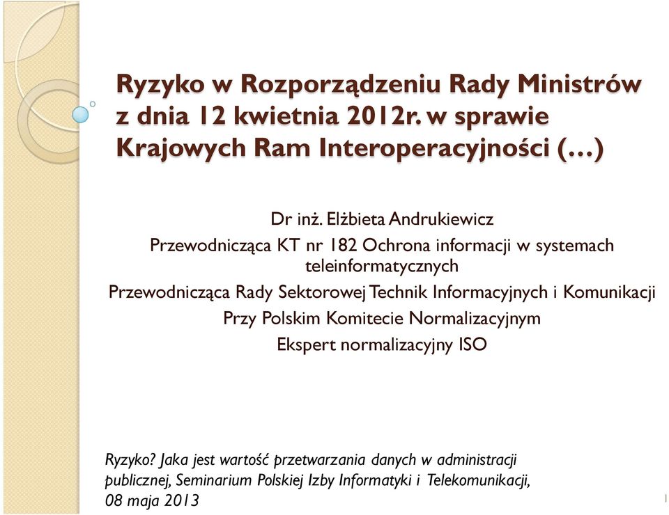 Sektorowej Technik Informacyjnych i Komunikacji Przy Polskim Komitecie Normalizacyjnym Ekspert normalizacyjny ISO Ryzyko?