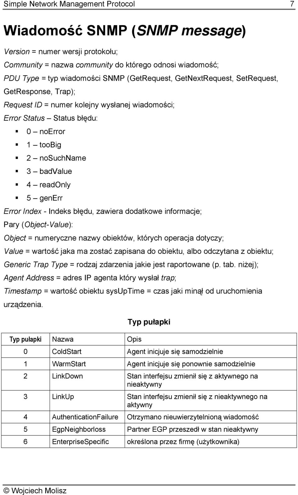 Indeks błędu, zawiera dodatkowe informacje; Pary (Object-Value): Object = numeryczne nazwy obiektów, których operacja dotyczy; Value = wartość jaka ma zostać zapisana do obiektu, albo odczytana z