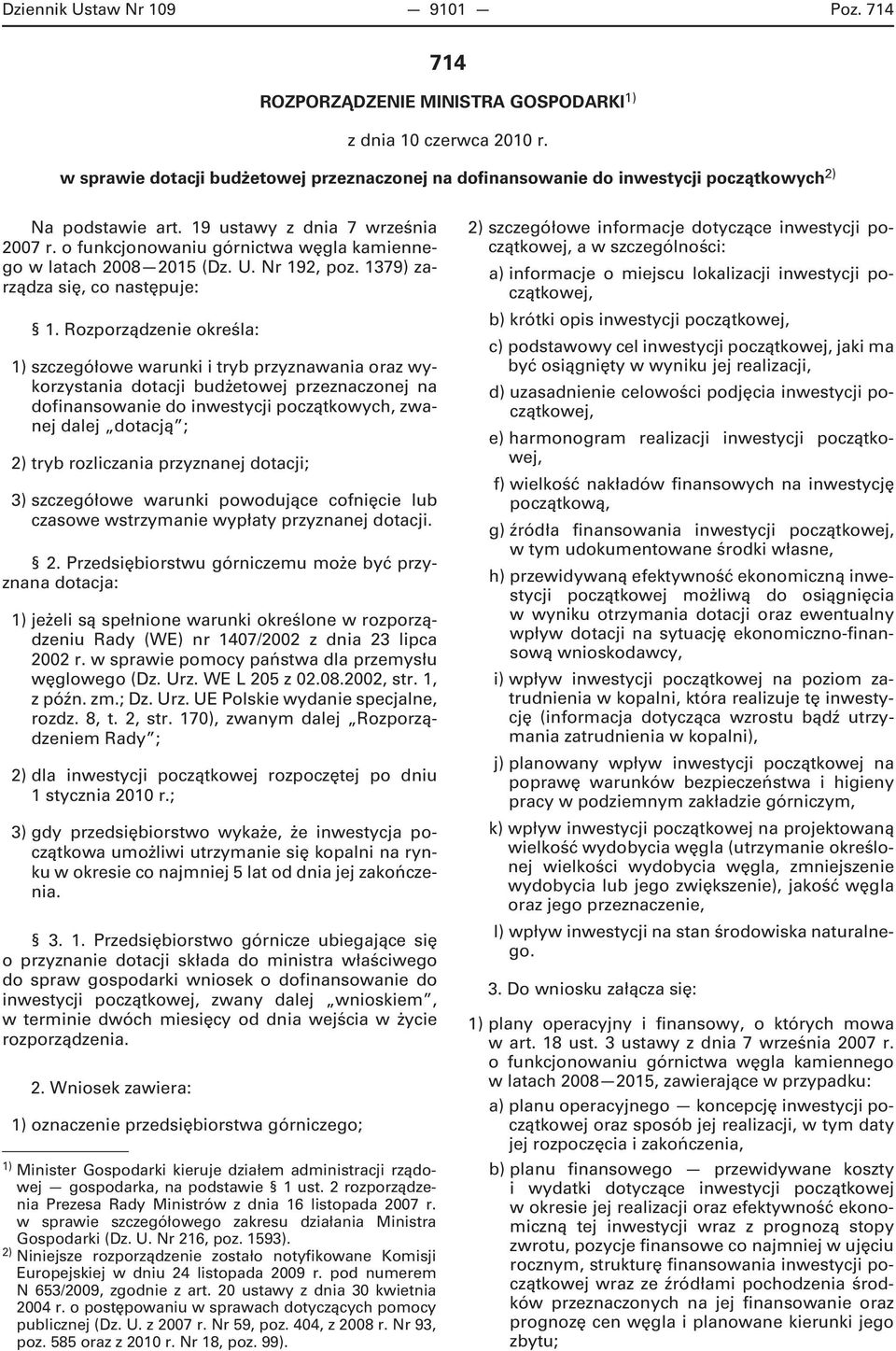 o funkcjonowaniu górnictwa węgla kamiennego w latach 2008 2015 (Dz. U. Nr 192, poz. 1379) zarządza się, co następuje: 1.