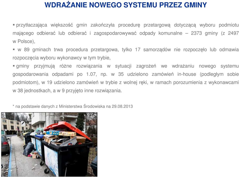 przyjmują różne rozwiązania w sytuacji zagrożeń we wdrażaniu nowego systemu gospodarowania odpadami po 1.07, np.