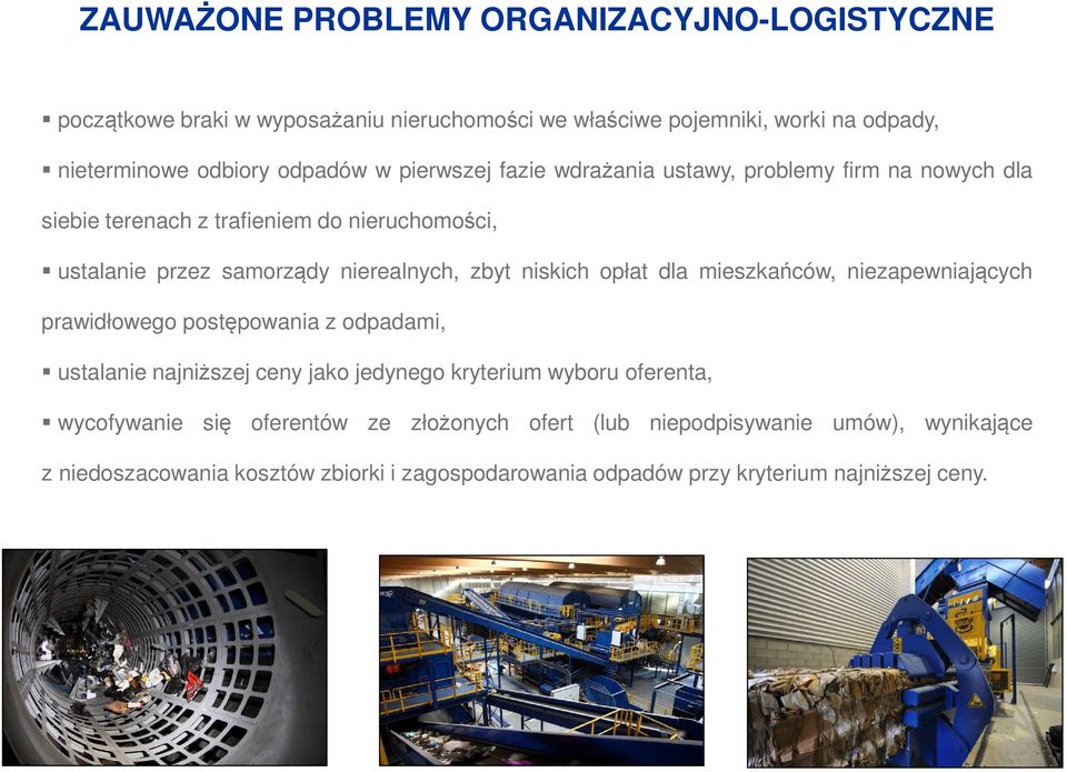 opłat dla mieszkańców, niezapewniających prawidłowego postępowania z odpadami, ustalanie najniższej ceny jako jedynego kryterium wyboru oferenta, wycofywanie