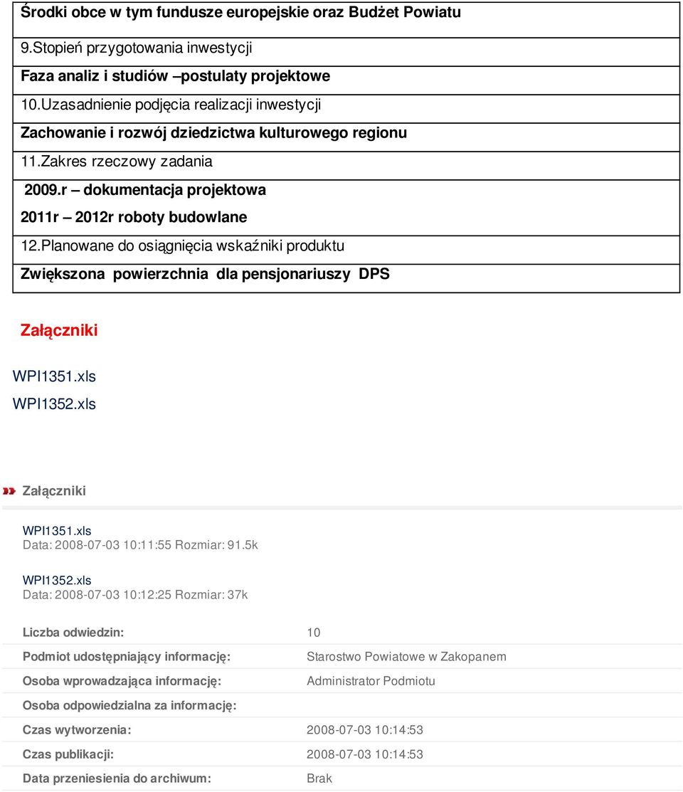 xls Załączniki WPI1351.xls Data: 2008-07-03 10:11:55 Rozmiar: 91.5k WPI1352.