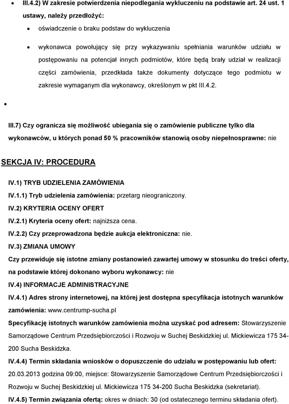 w realizacji części zamówienia, przedkłada także dkumenty dtyczące teg pdmitu w zakresie wymaganym dla wyknawcy, kreślnym w pkt III.