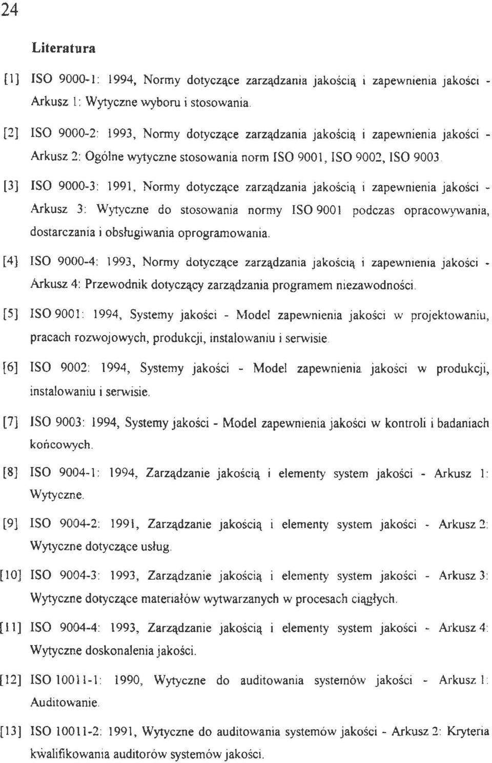 zarządzania jakością i zapewnienia jakości - Arkusz 3: Wytyczne do stosowania normy ISO 900 l podczas opracowywania, dostarczania i obsugiwania oprogramowania.