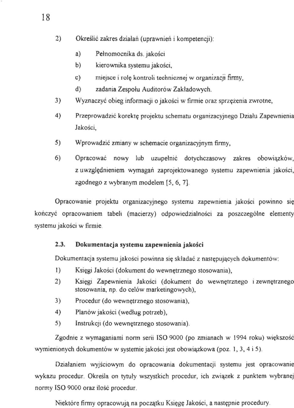 3) Wyznaczyć obieg informacji o jakości w firmie oraz sprzężenia zwrotne, 4) P rzeprowadzić korektę projektu schematu organizacyjnego Dziau Zapewnienia Jakości, S) Wprowadzić zmiany w schemacie