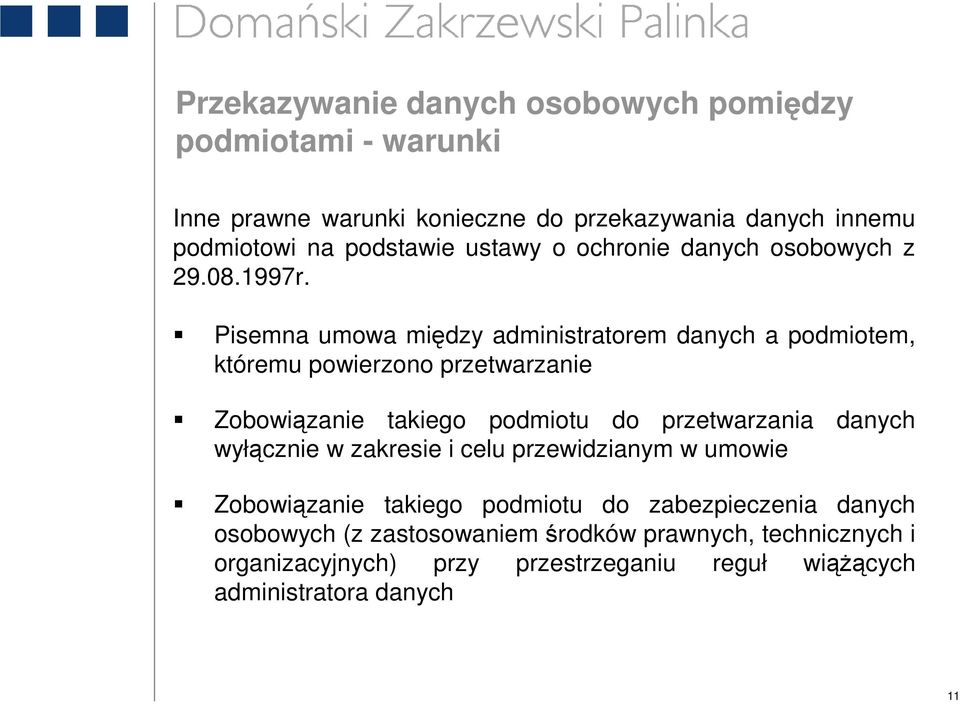 Pisemna umowa między administratorem danych a podmiotem, któremu powierzono przetwarzanie Zobowiązanie takiego podmiotu do przetwarzania danych