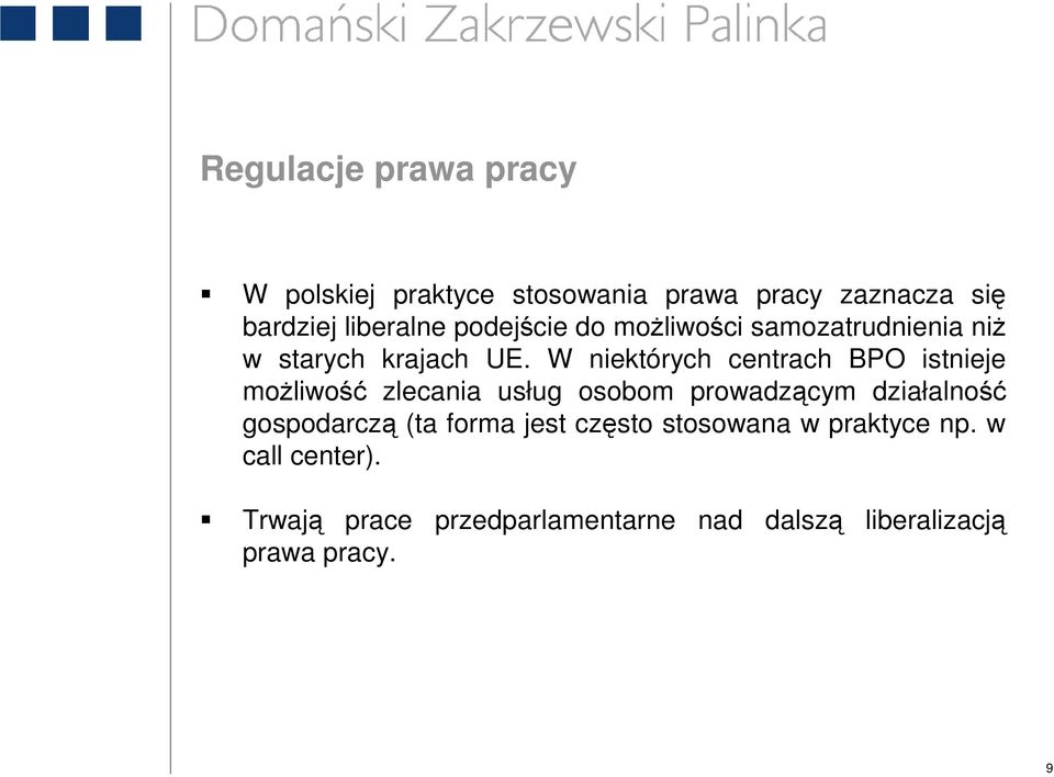 W niektórych centrach BPO istnieje moŝliwość zlecania usług osobom prowadzącym działalność