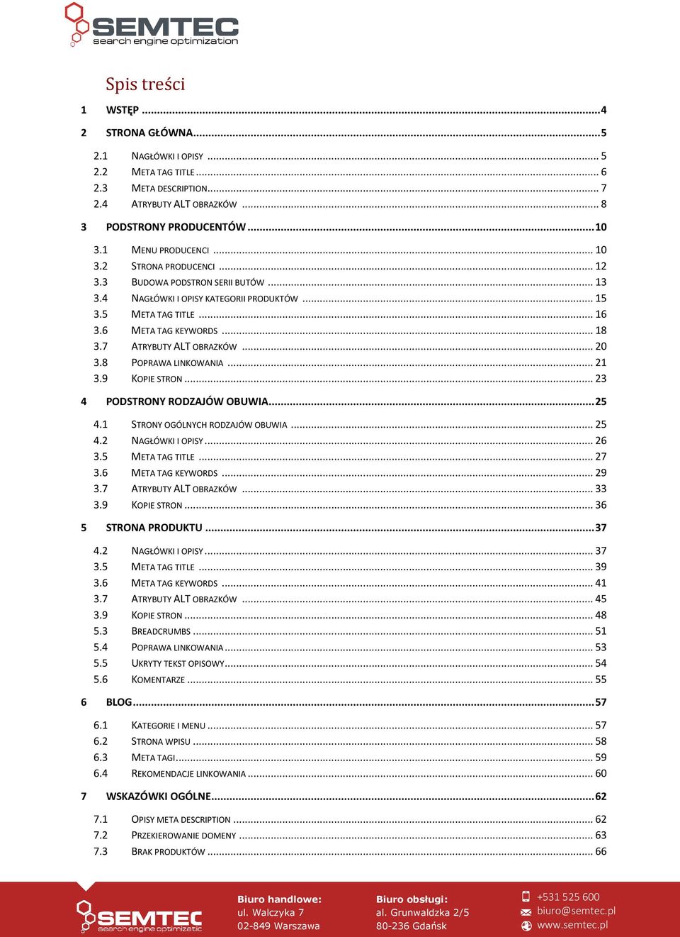 7 ATRYBUTY ALT OBRAZKÓW... 20 3.8 POPRAWA LINKOWANIA... 21 3.9 KOPIE STRON... 23 4 PODSTRONY RODZAJÓW OBUWIA... 25 4.1 STRONY OGÓLNYCH RODZAJÓW OBUWIA... 25 4.2 NAGŁÓWKI I OPISY... 26 3.