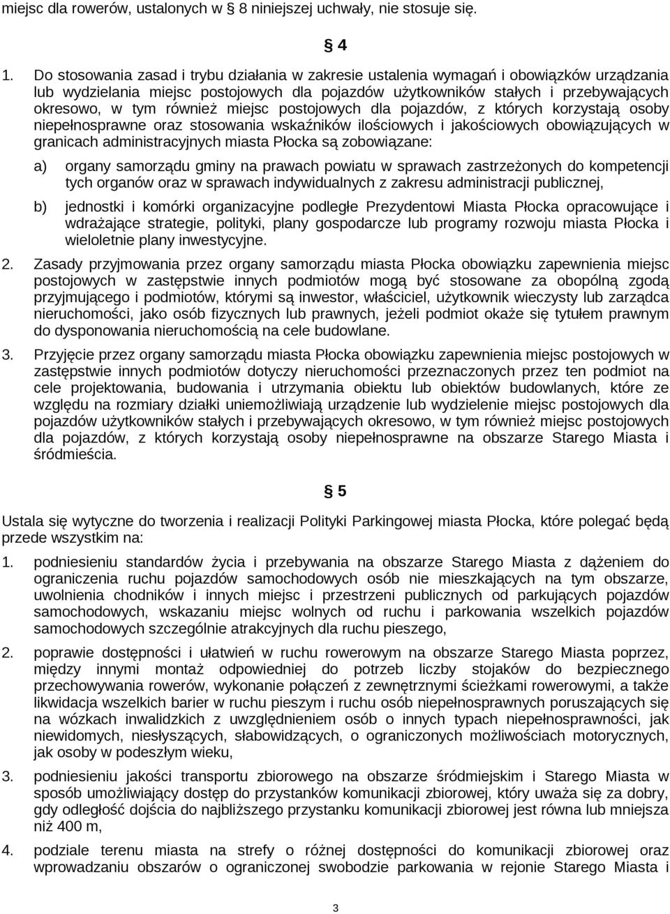 również miejsc postojowych dla pojazdów, z których korzystają osoby niepełnosprawne oraz stosowania wskaźników ilościowych i jakościowych obowiązujących w granicach administracyjnych miasta Płocka są