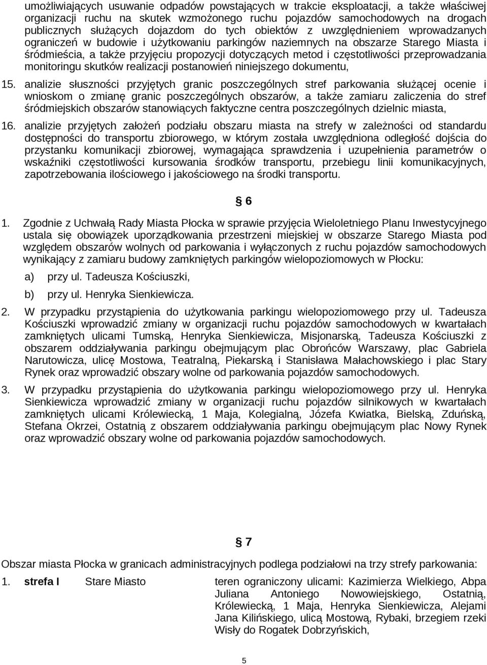 częstotliwości przeprowadzania monitoringu skutków realizacji postanowień niniejszego dokumentu, 15.