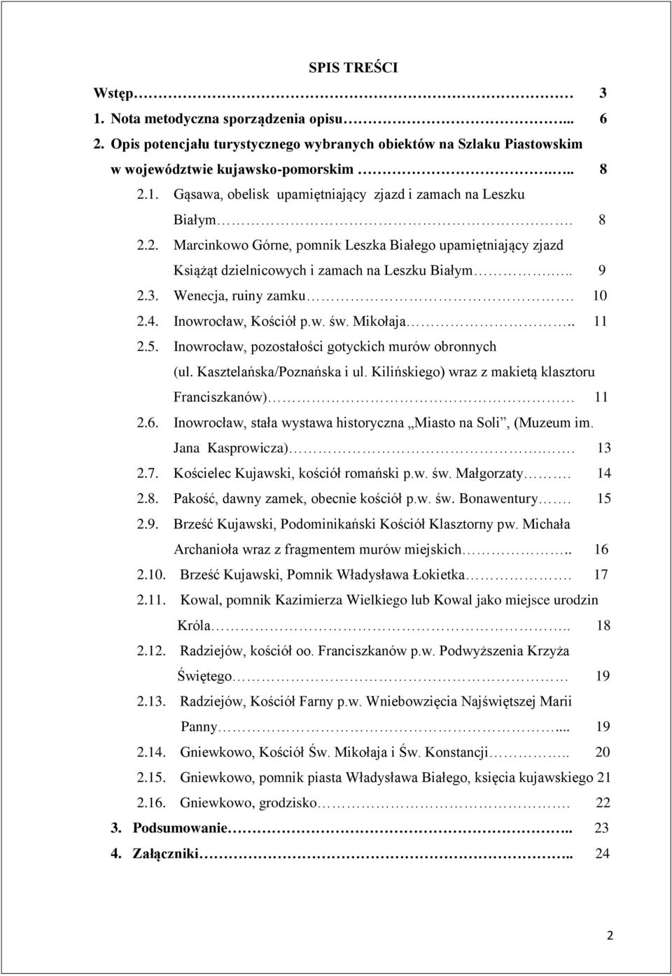 5. Inowrocław, pozostałości gotyckich murów obronnych (ul. Kasztelańska/Poznańska i ul. Kilińskiego) wraz z makietą klasztoru Franciszkanów) 11 2.6.