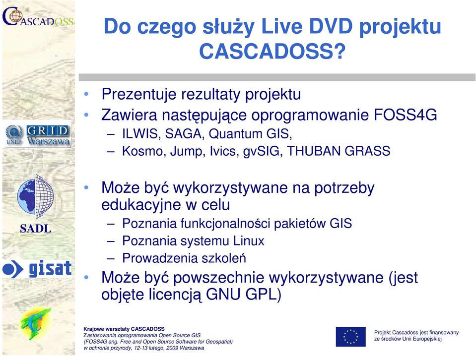 GIS, Kosmo, Jump, Ivics, gvsig, THUBAN GRASS MoŜe być wykorzystywane na potrzeby edukacyjne w