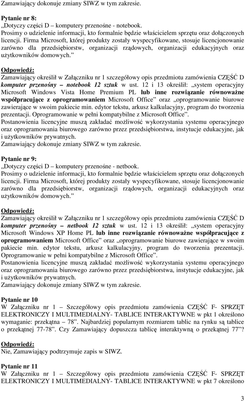 Zamawiający określił w Załączniku nr 1 szczegółowy opis przedmiotu zamówienia CZĘŚĆ D komputer przenośny notebook 12 sztuk w ust.