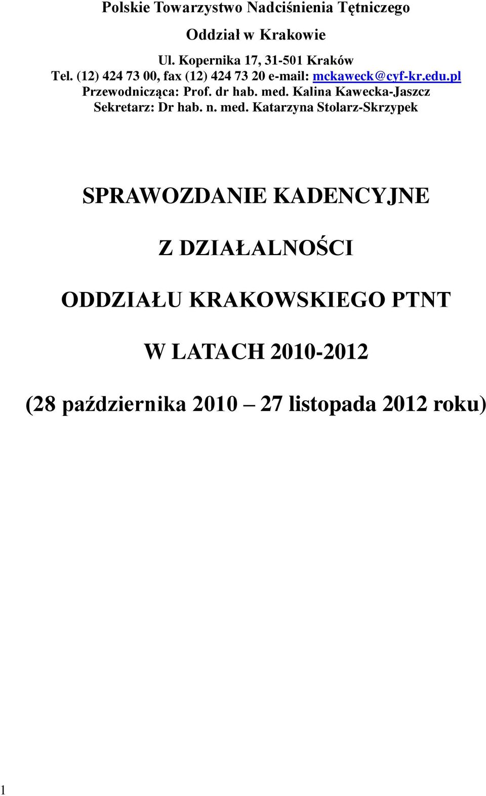 Kalina Kawecka-Jaszcz Sekretarz: Dr hab. n. med.