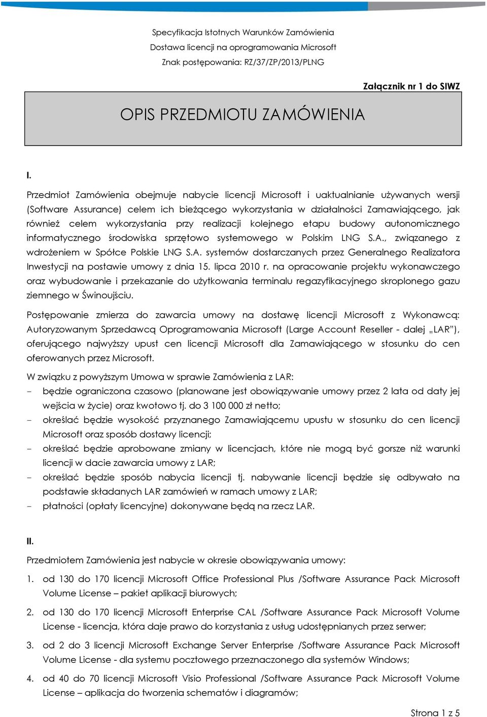 wykorzystania przy realizacji kolejnego etapu budowy autonomicznego informatycznego środowiska sprzętowo systemowego w Polskim LNG S.A.