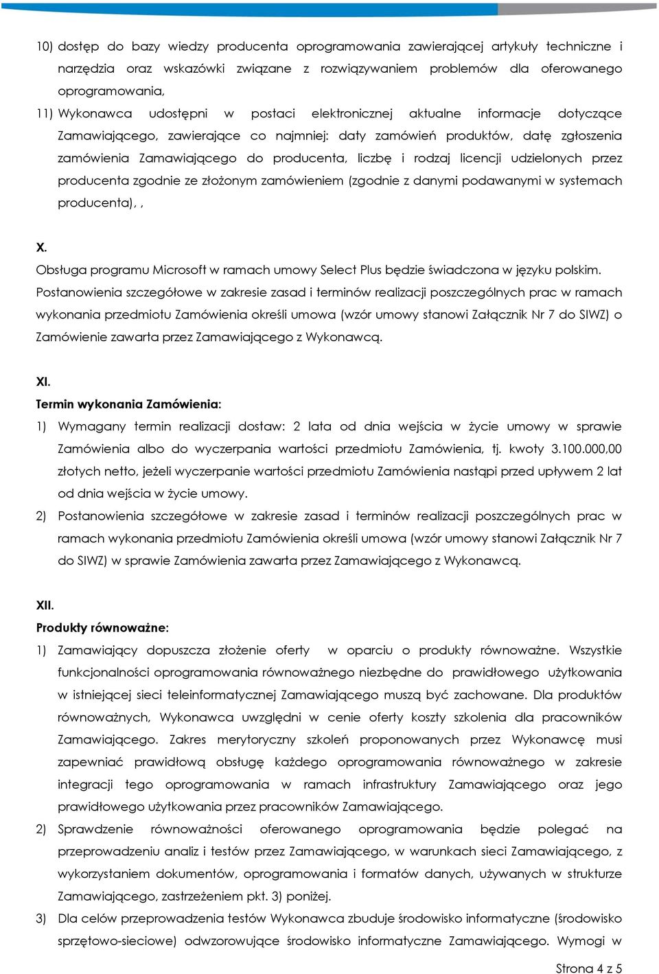 rodzaj licencji udzielonych przez producenta zgodnie ze złożonym zamówieniem (zgodnie z danymi podawanymi w systemach producenta),, X.