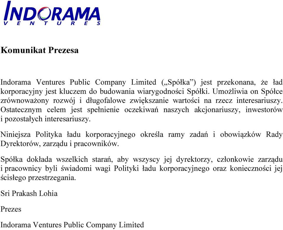 Ostatecznym celem jest spełnienie oczekiwań naszych akcjonariuszy, inwestorów i pozostałych interesariuszy.