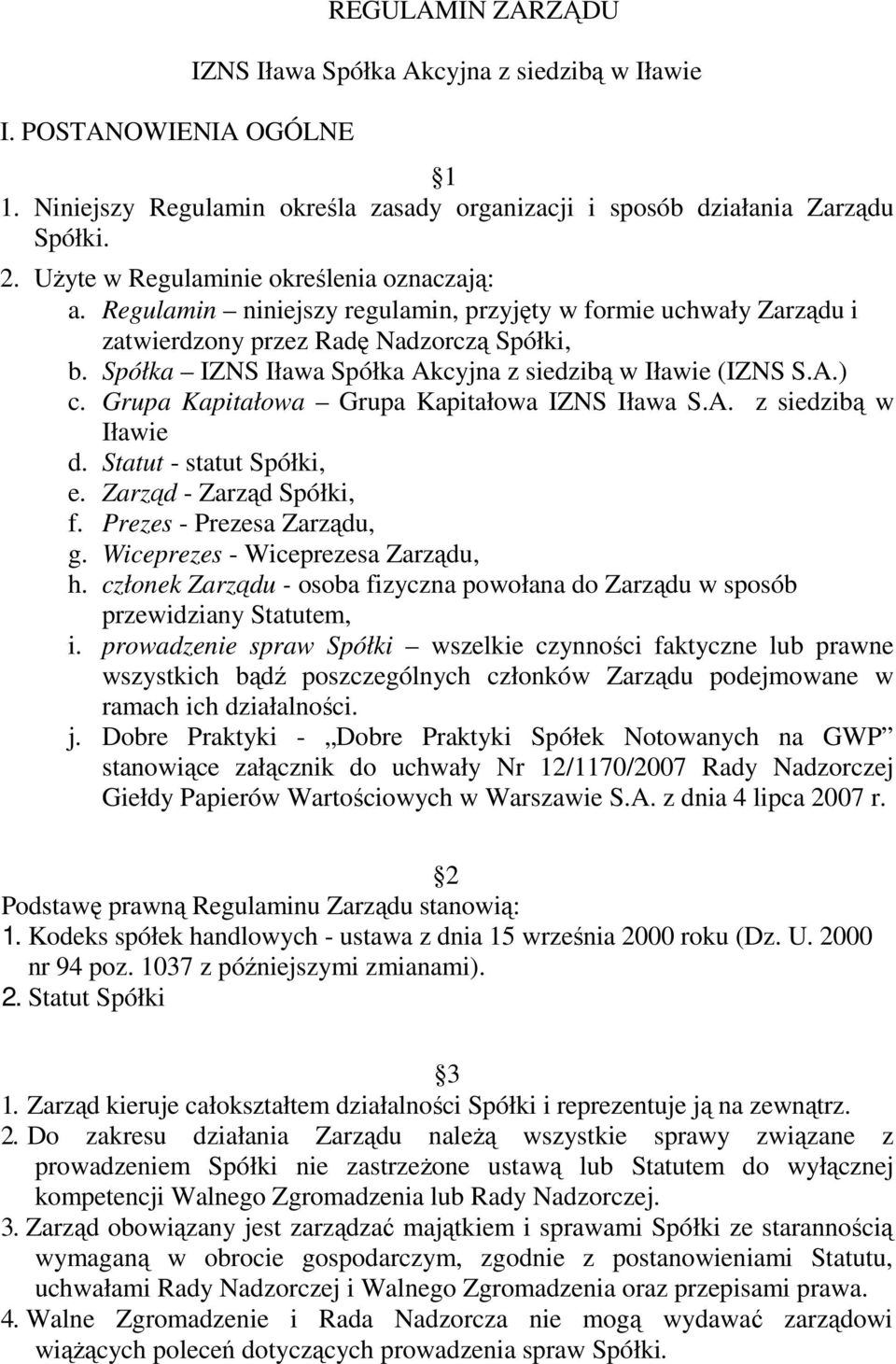 Spółka IZNS Iława Spółka Akcyjna z siedzibą w Iławie (IZNS S.A.) c. Grupa Kapitałowa Grupa Kapitałowa IZNS Iława S.A. z siedzibą w Iławie d. Statut - statut Spółki, e. Zarząd - Zarząd Spółki, f.