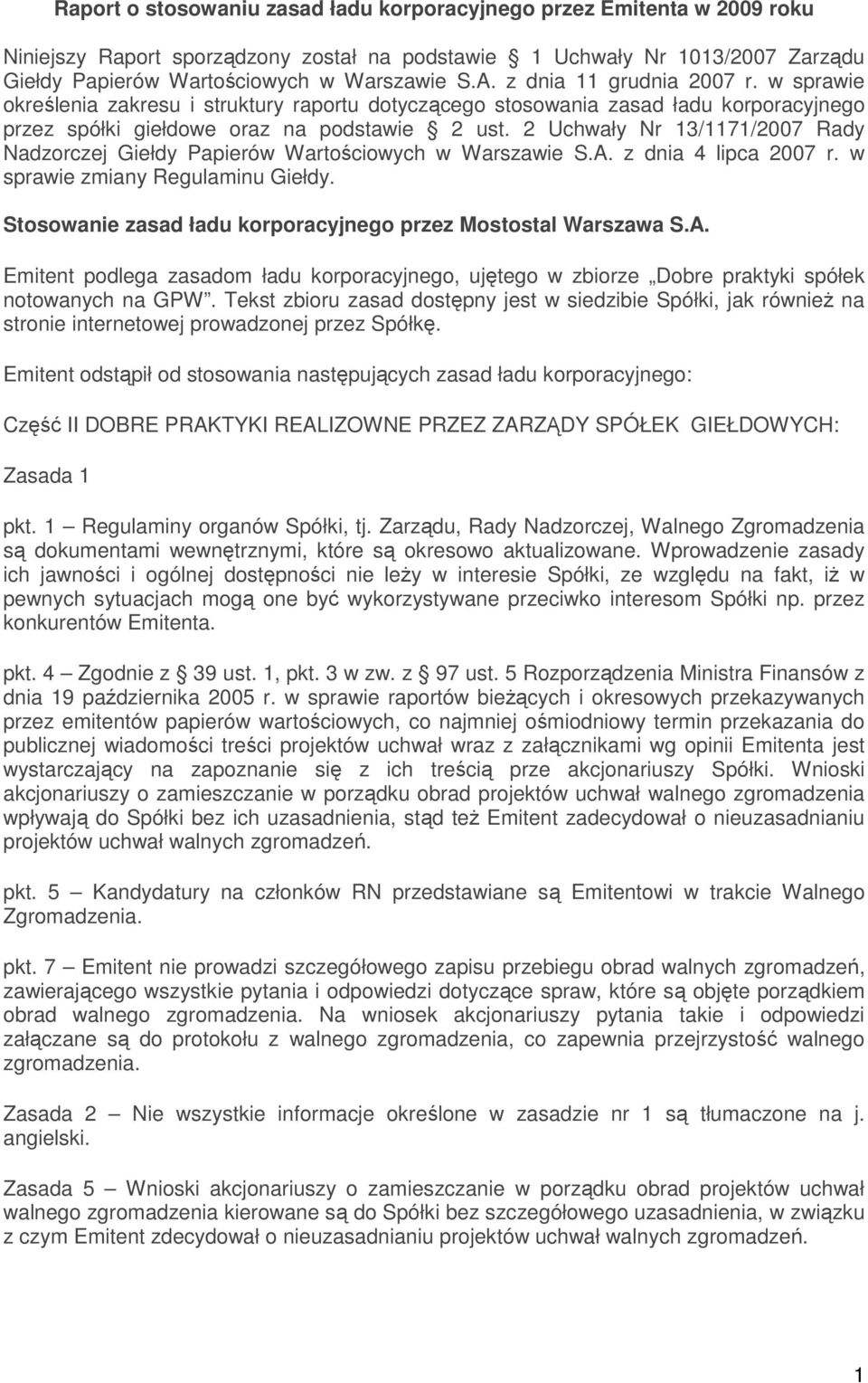 2 Uchwały Nr 13/1171/2007 Rady Nadzorczej Giełdy Papierów Wartościowych w Warszawie S.A. z dnia 4 lipca 2007 r. w sprawie zmiany Regulaminu Giełdy.