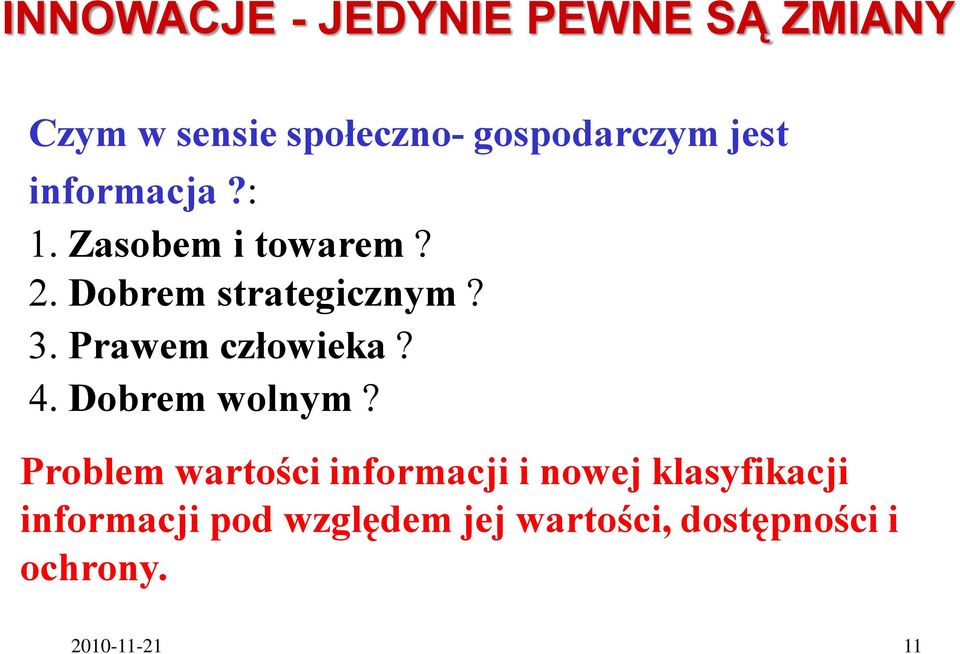 Prawem człowieka? 4. Dobrem wolnym?