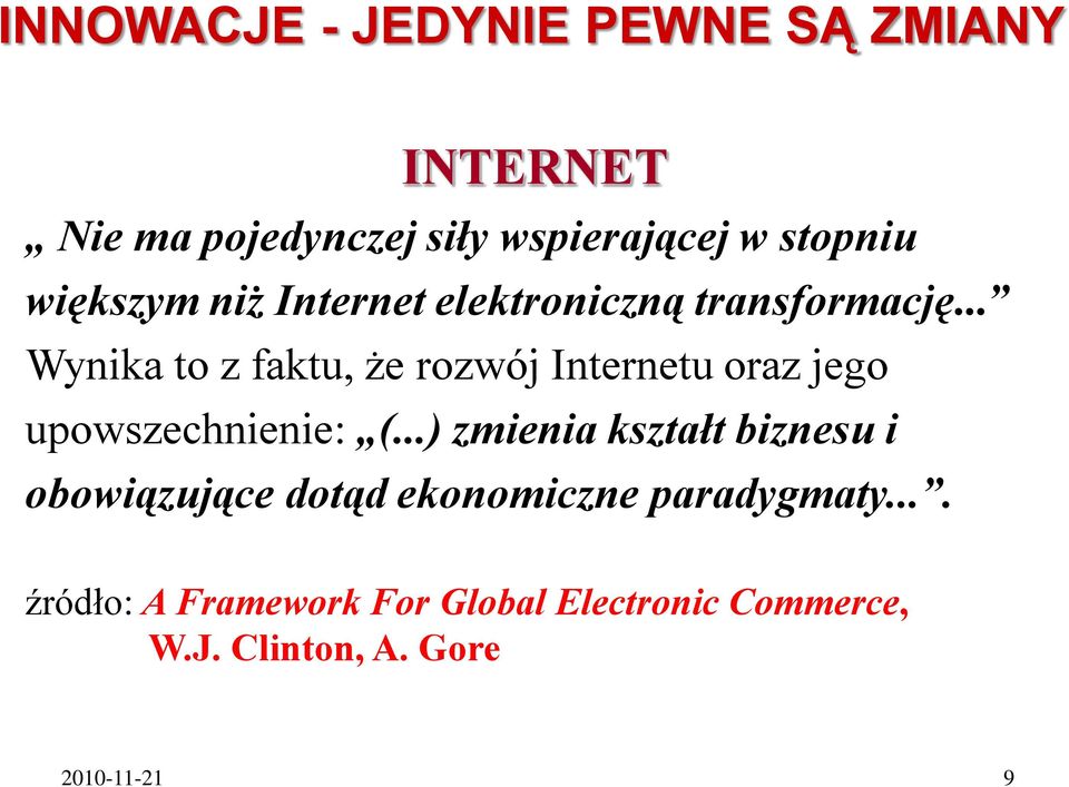 .. Wynika to z faktu, że rozwój Internetu oraz jego upowszechnienie: (.