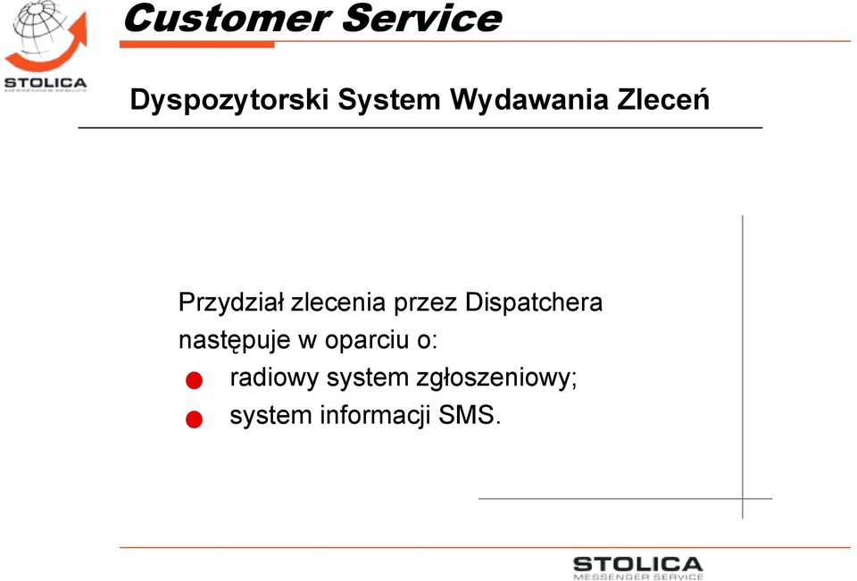 następuje w oparciu o: radiowy system