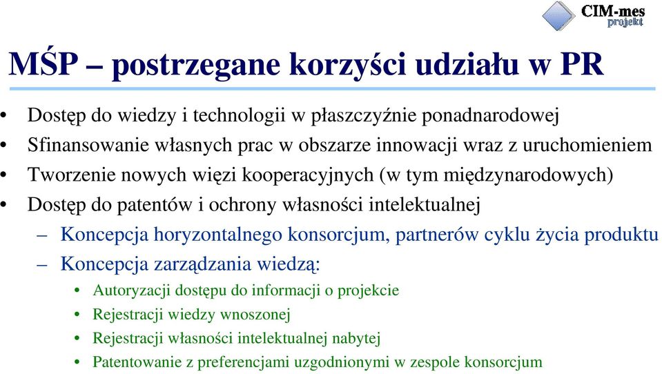 intelektualnej Koncepcja horyzontalnego konsorcjum, partnerów cyklu Ŝycia produktu Koncepcja zarządzania wiedzą: Autoryzacji dostępu do