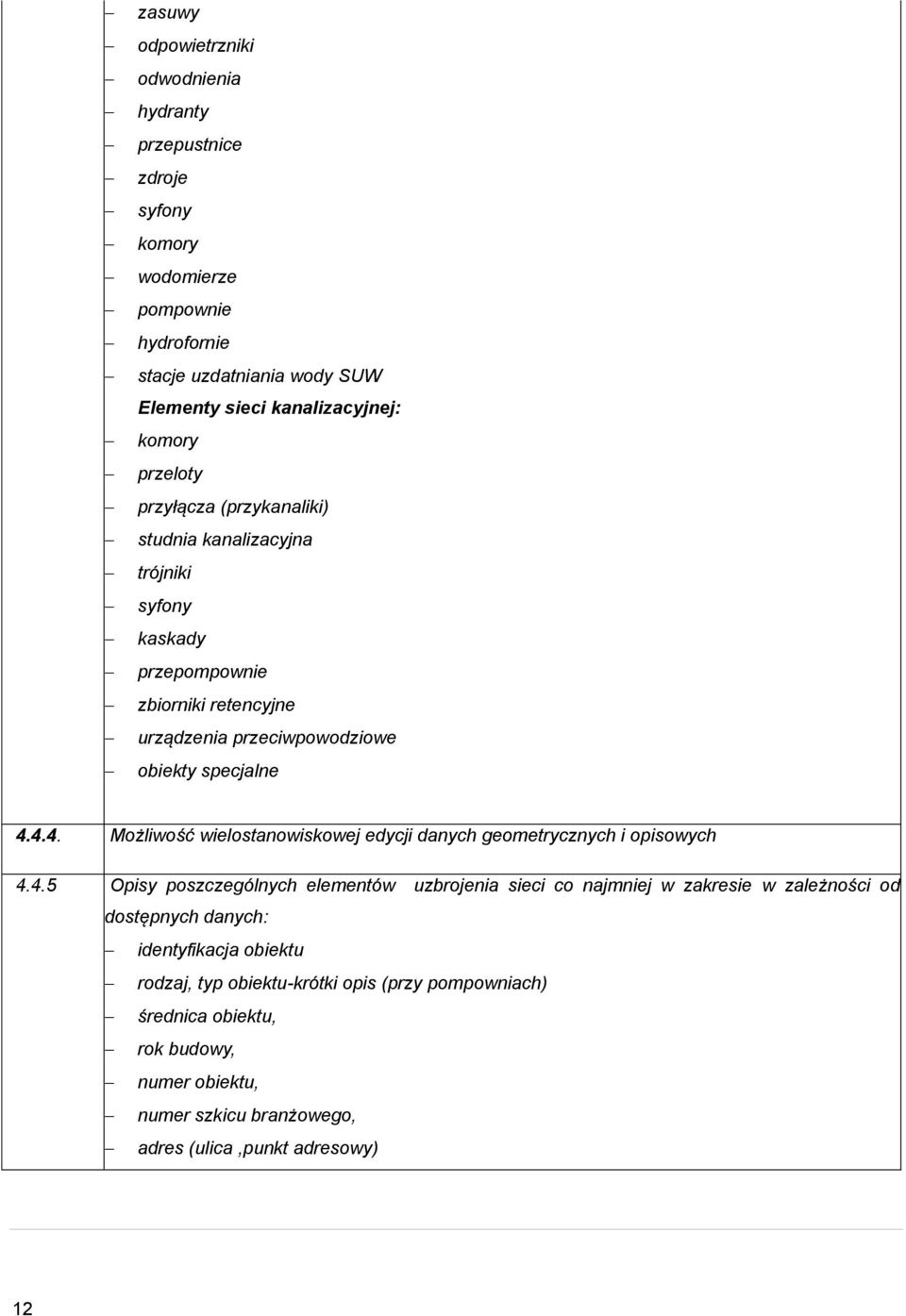 4.4. Mżliwść wielstanwiskwej edycji danych gemetrycznych i piswych 4.4.5 Opisy pszczególnych elementów uzbrjenia sieci c najmniej w zakresie w zależnści d
