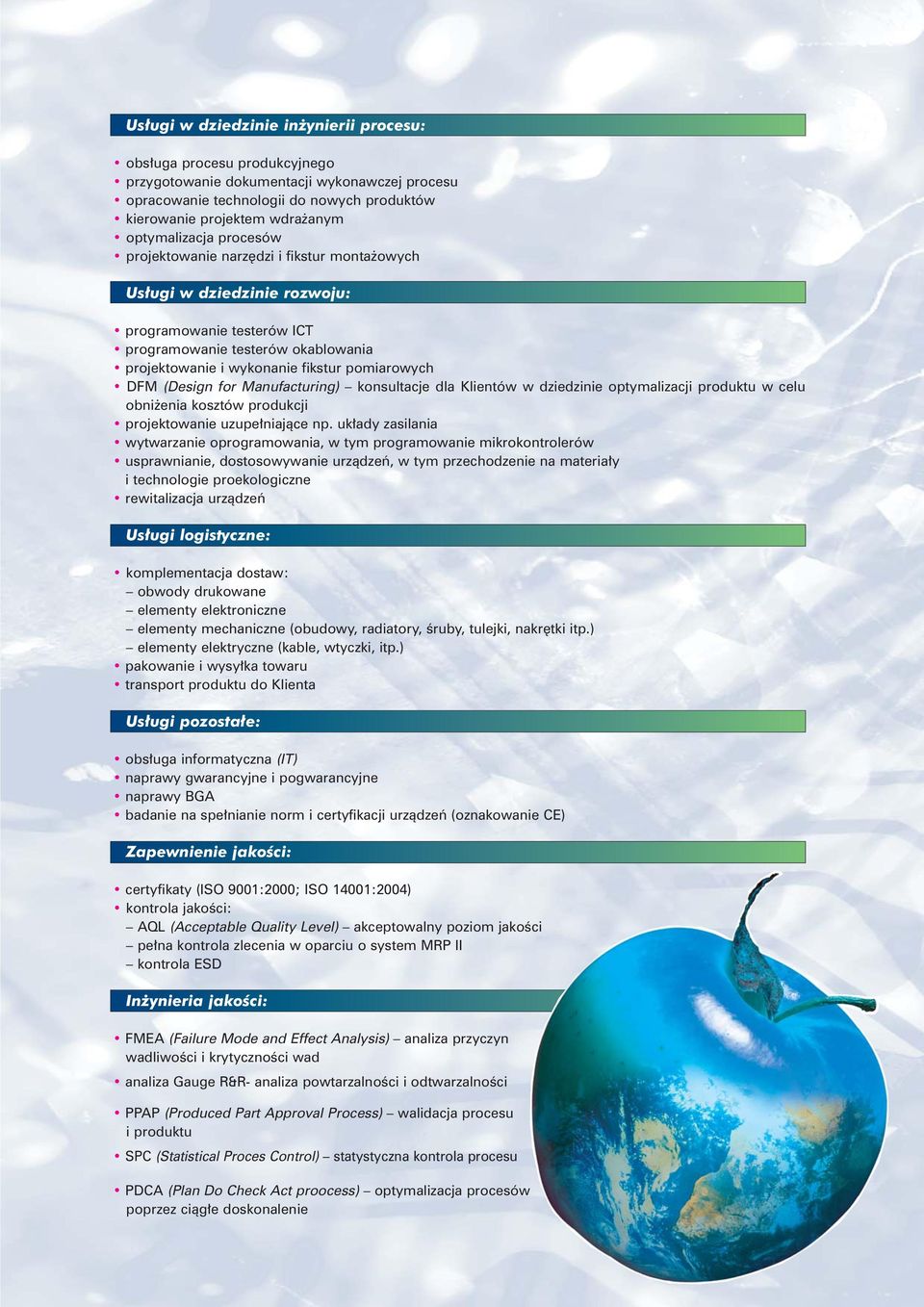 pomiarowych DFM (Design for Manufacturing) konsultacje dla Klientów w dziedzinie optymalizacji produktu w celu obni enia kosztów produkcji projektowanie uzupe niajàce np.