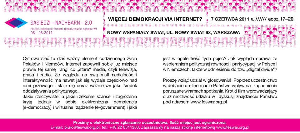 Ze względu na swą multimedialność i interaktywność ma nawet jak się wydaje częściowo nad nimi przewagę i staje się coraz ważniejszy jako środek oddziaływania politycznego.