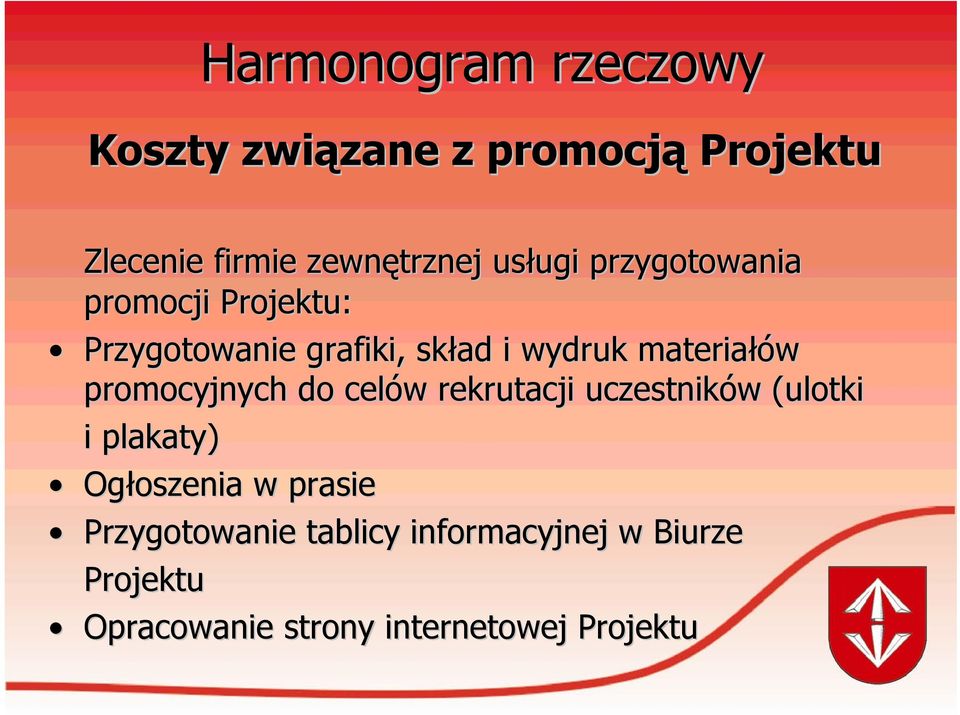 materiałów promocyjnych do celów w rekrutacji uczestników w (ulotki i plakaty) Ogłoszenia w