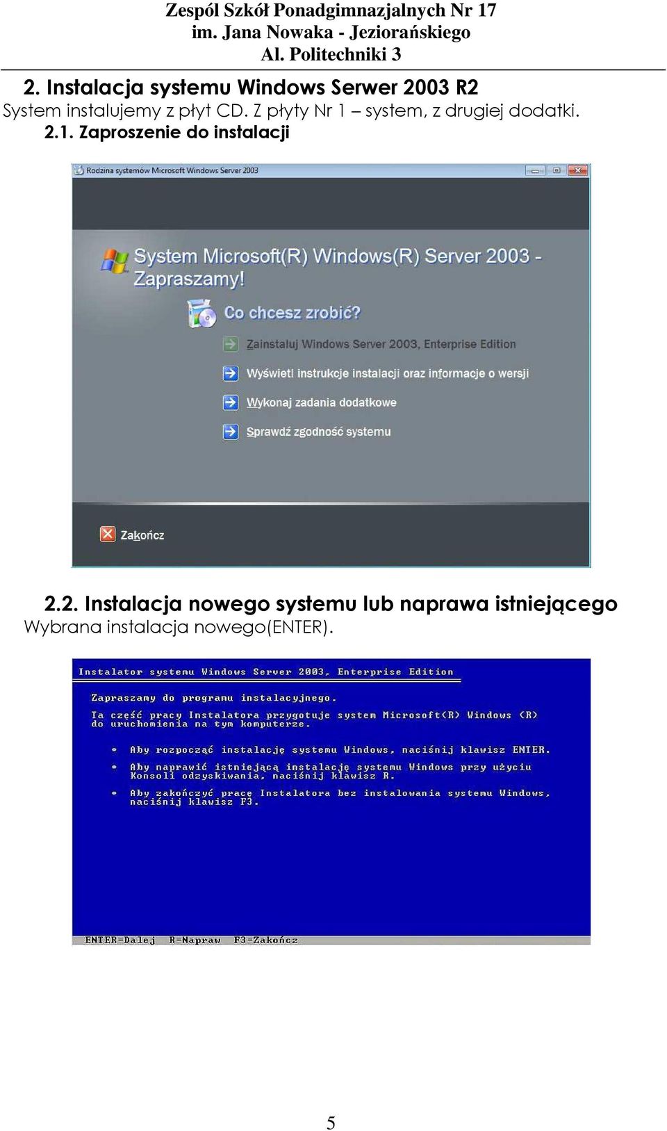 Z płyty Nr 1 system, z drugiej dodatki. 2.1. Zaproszenie do instalacji 2.