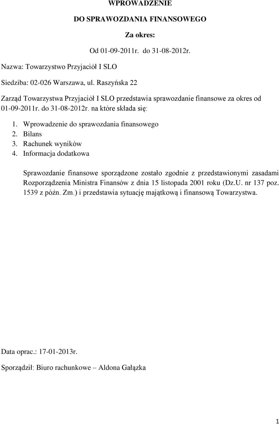 Wprowadzenie do sprawozdania finansowego 2. Bilans 3. Rachunek wyników 4.