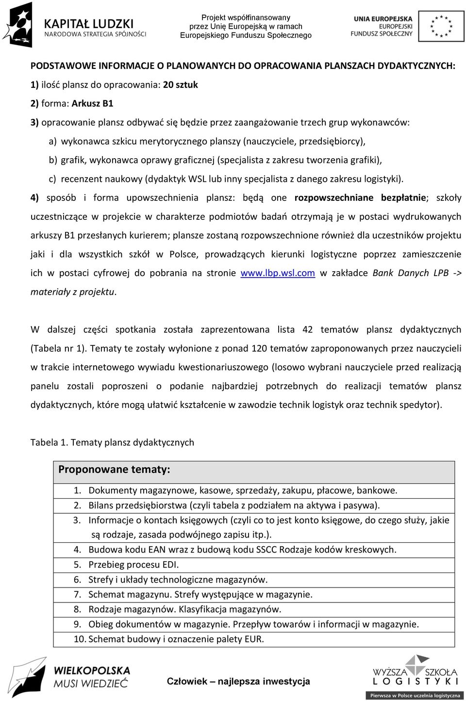 naukowy (dydaktyk WSL lub inny specjalista z danego zakresu logistyki).