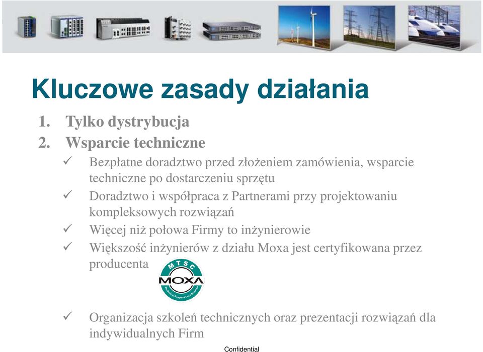 sprzętu Doradztwo i współpraca z Partnerami przy projektowaniu kompleksowych rozwiązań Więcej niż połowa