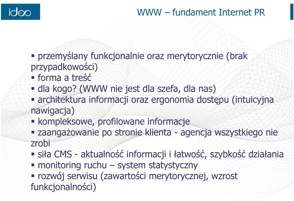 profilowane informacje zaangażowanie po stronie klienta - agencja wszystkiego nie zrobi siła CMS - aktualność informacji