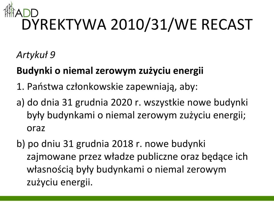 wszystkie nowe budynki były budynkami o niemal zerowym zużyciu energii; oraz b) po dniu 31