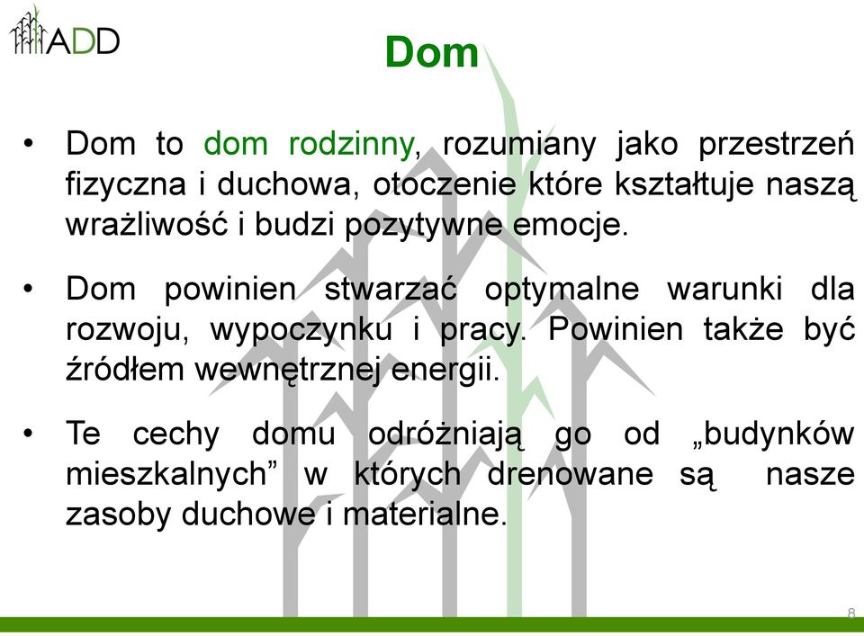 Dom powinien stwarzać optymalne warunki dla rozwoju, wypoczynku i pracy.