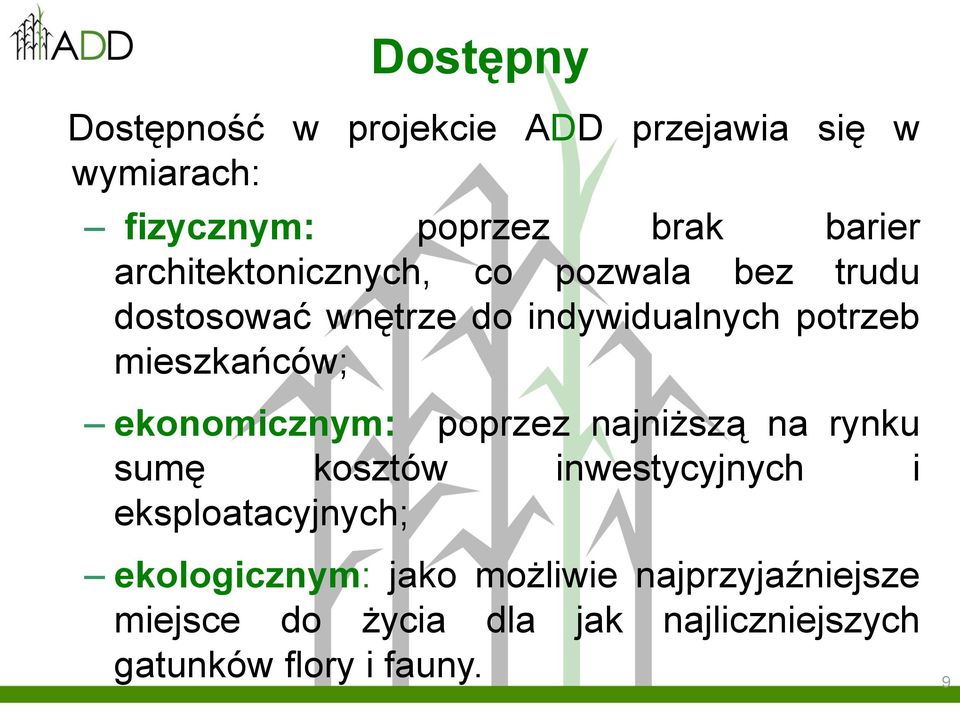 ekonomicznym: poprzez najniższą na rynku sumę kosztów inwestycyjnych i eksploatacyjnych;