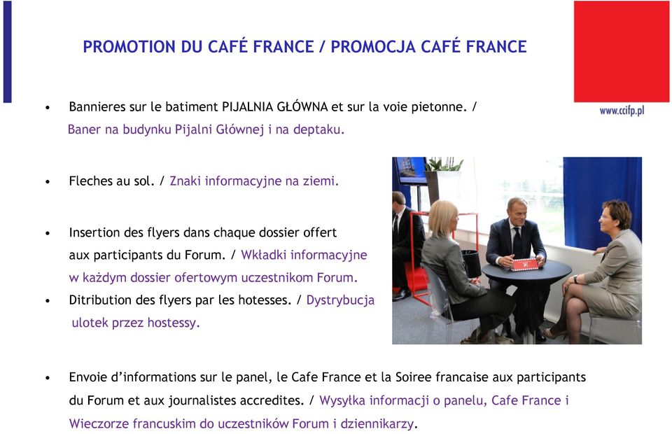 / Wkładki informacyjne w każdym dossier ofertowym uczestnikom Forum. Ditribution des flyers par les hotesses. / Dystrybucja ulotek przez hostessy.