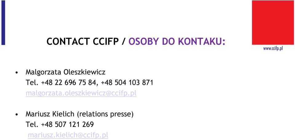 +48 22 696 75 84, +48 504 103 871 malgorzata.