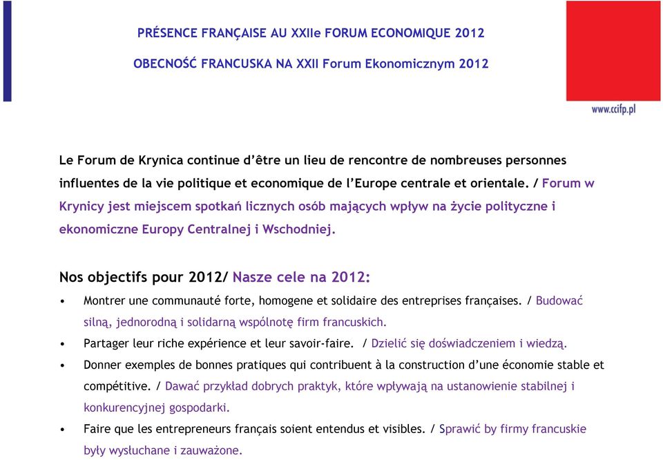 Nos objectifs pour 2012/ Nasze cele na 2012: Montrer une communauté forte, homogene et solidaire des entreprises françaises. / Budować silną, jednorodną i solidarną wspólnotę firm francuskich.
