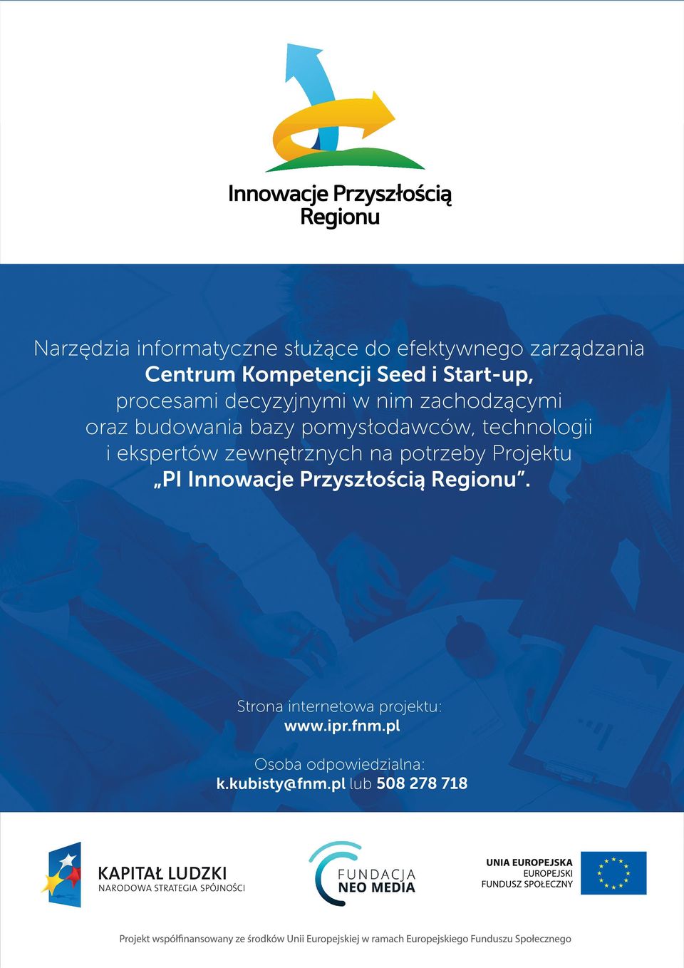technologii i ekspertów zewnętrznych na potrzeby Projektu PI Innowacje Przyszłością