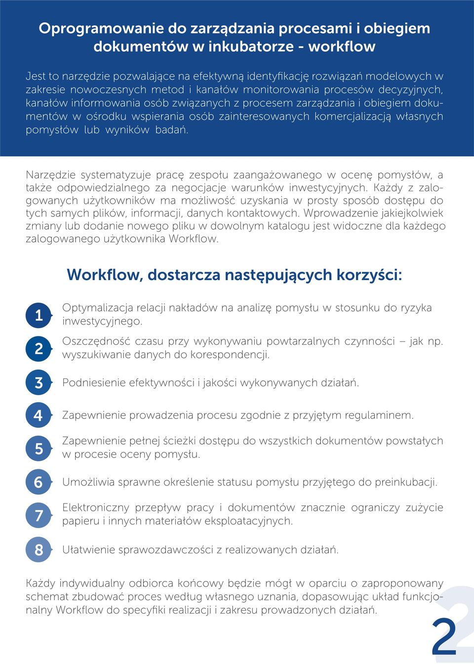 pomysłów lub wyników badań. Narzędzie systematyzuje pracę zespołu zaangażowanego w ocenę pomysłów, a także odpowiedzialnego za negocjacje warunków inwestycyjnych.