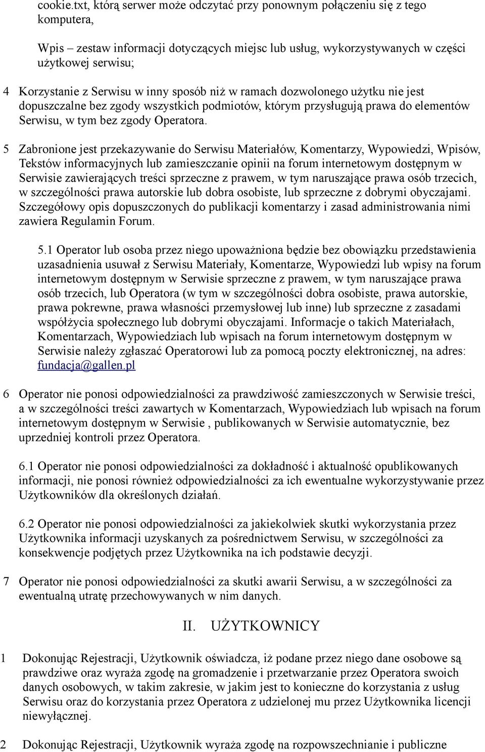 Serwisu w inny sposób niż w ramach dozwolonego użytku nie jest dopuszczalne bez zgody wszystkich podmiotów, którym przysługują prawa do elementów Serwisu, w tym bez zgody Operatora.