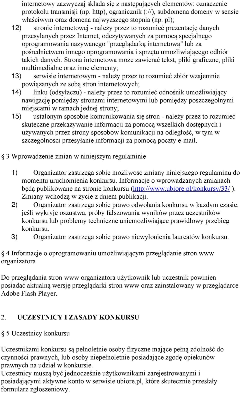 za pośrednictwem innego oprogramowania i sprzętu umożliwiającego odbiór takich danych.