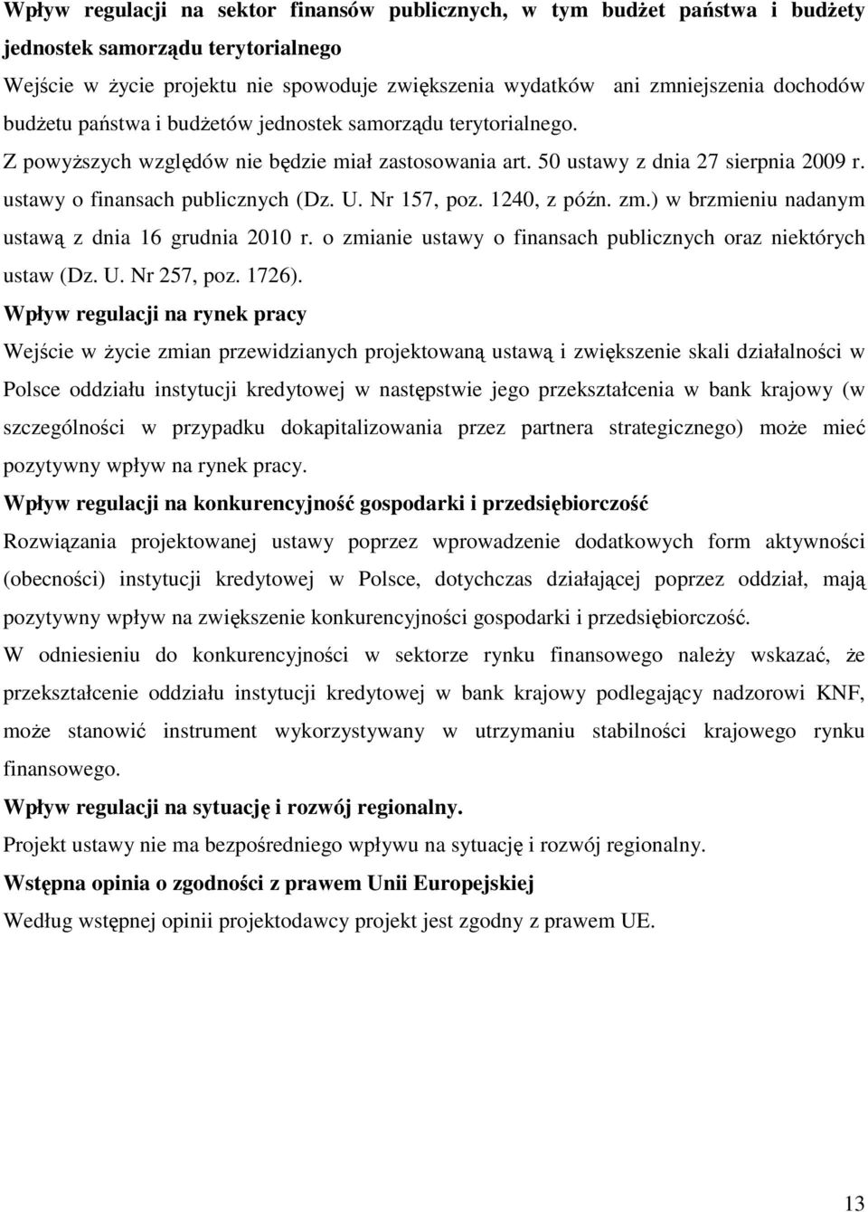 Nr 157, poz. 1240, z późn. zm.) w brzmieniu nadanym ustawą z dnia 16 grudnia 2010 r. o zmianie ustawy o finansach publicznych oraz niektórych ustaw (Dz. U. Nr 257, poz. 1726).