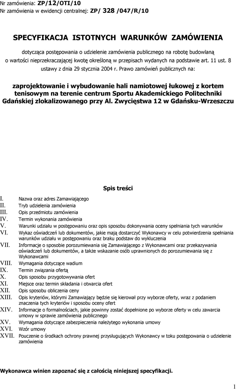 Prawo zamówień publicznych na: zaprojektowanie i wybudowanie hali namiotowej łukowej z kortem tenisowym na terenie centrum Sportu Akademickiego Politechniki Gdańskiej zlokalizowanego przy Al.